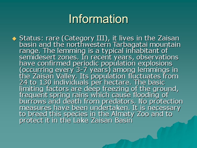 Information  Status: rare (Category III), it lives in the Zaisan basin and the